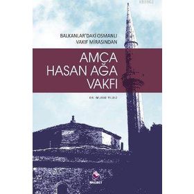 HASAN AĞA VAKFI & BALKANLARDAKI OSMANLI VAKIF MİRASINDAN - MURAT YILDIZ