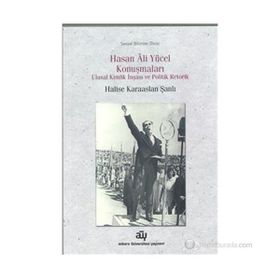 HASAN ALI YÜCEL KONUŞMALARI ULUSAL KIMLIK İNŞASI VE POLITIK RETORIK - HALISE KARAASLAN ŞANLI