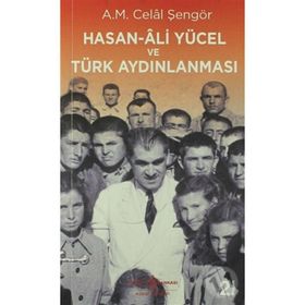 Hasan Ali Yücel ve Türk Aydınlanması - Ali Mehmet Celal Şengör