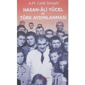 Hasan Ali Yücel ve Türk Aydınlanması - Ali Mehmet Celal Şengör