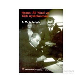 Hasan Ali Yücel ve Türk Aydınlanması - Ali Mehmet Celal Şengör