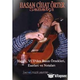 HASAN CIHAT ÖRTER SANATÇI HAYATI, VCD'DEN BASIN ÖRNEKLERI, ESERLERI VE NOTLARI - HASAN CIHAT ÖKTER