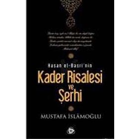HASAN EL-BASRI'NIN KADER RISALESI VE ŞERHİ - MUSTAFA İSLAMOĞLU