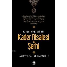 HASAN EL-BASRI'NIN KADER RISALESI VE ŞERHİ - MUSTAFA İSLAMOĞLU