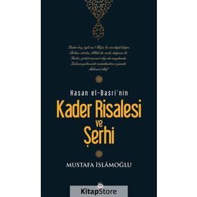 HASAN EL-BASRI'NIN KADER RISALESI VE ŞERHİ - MUSTAFA İSLAMOĞLU
