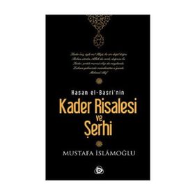HASAN EL-BASRI'NIN KADER RISALESI VE ŞERHİ - MUSTAFA İSLAMOĞLU