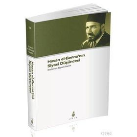 HASAN EL-BENNA'NIN SIYASI DÜŞÜNCESİ - İBRAHİM EL-BEYYUMI GANIM