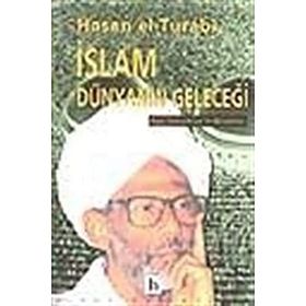 Hasan El Turabi - İslam Dünyanın Geleceği