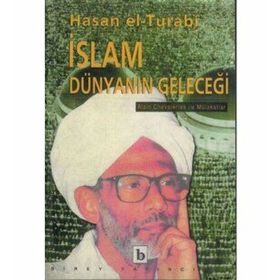Hasan El Turabi - İslam Dünyanın Geleceği
