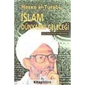 Hasan El Turabi - İslam Dünyanın Geleceği