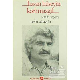 Hasan Hüseyin Korkmazgil Yaşamı - Sanatı - Mehmet Aydın