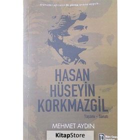 Hasan Hüseyin Korkmazgil Yaşamı - Sanatı - Mehmet Aydın