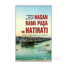 HASAN RAMI PAŞA VE SON HATIRATI HAMIDIYE KAHRAMANI RAUF ORBAYIN TANIKLIĞINDA - OSMAN ÖNDEŞ
