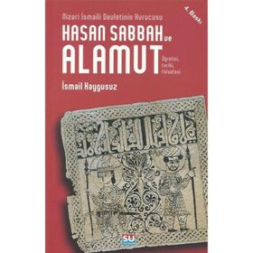HASAN SABBAH VE ALAMUT ÖĞRETİSİ, TARIHI, FELSEFESI - İSMAİL KAYGUSUZ