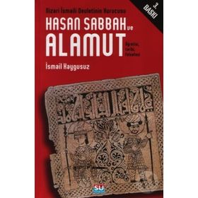 HASAN SABBAH VE ALAMUT ÖĞRETİSİ, TARIHI, FELSEFESI - İSMAİL KAYGUSUZ