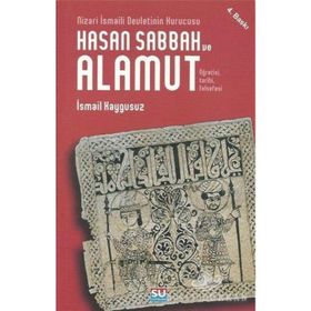 HASAN SABBAH VE ALAMUT ÖĞRETİSİ, TARIHI, FELSEFESI - İSMAİL KAYGUSUZ