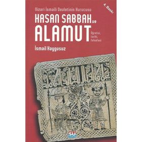 HASAN SABBAH VE ALAMUT ÖĞRETİSİ, TARIHI, FELSEFESI - İSMAİL KAYGUSUZ