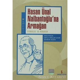 HASAN ÜNAL NALBANTOĞLU'NA ARMAĞAN SYMBOLAE IN HONOREM - ADILE ARSLAN AVAR, DEVRIM SEZER