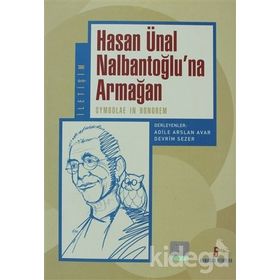 HASAN ÜNAL NALBANTOĞLU'NA ARMAĞAN SYMBOLAE IN HONOREM - ADILE ARSLAN AVAR, DEVRIM SEZER