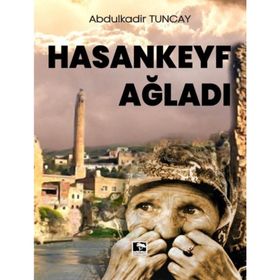 Hasankeyf Ağladı - Abdulkadir Tuncay