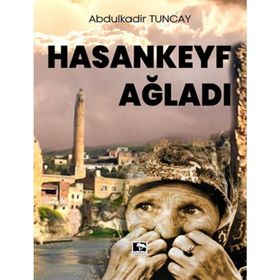 Hasankeyf Ağladı - Abdulkadir Tuncay
