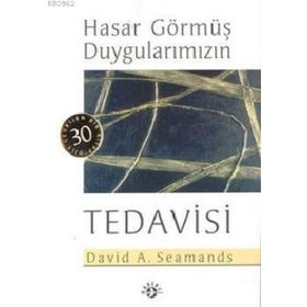 HASAR GÖRMÜŞ DUYGULARIMIZIN TEDAVISI - DAVID A. SEAMANDS