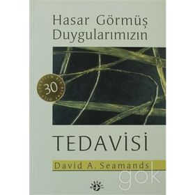 HASAR GÖRMÜŞ DUYGULARIMIZIN TEDAVISI - DAVID A. SEAMANDS