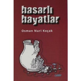 Hasarlı Hayatlar - Osman Nuri Koçak