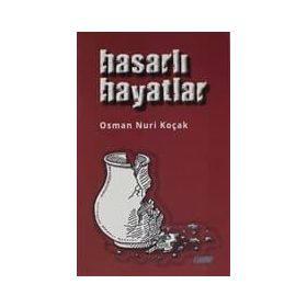 Hasarlı Hayatlar - Osman Nuri Koçak