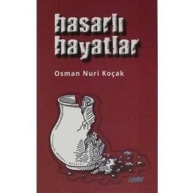 Hasarlı Hayatlar - Osman Nuri Koçak