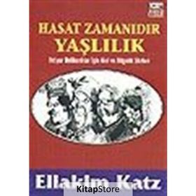 HASAT ZAMANIDIR YAŞLILIK İHTİYAR DELİKANLILAR İÇİN AKIL VE BILGELIK SÖZLERİ - ELIAKIM KATZ