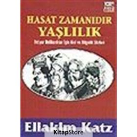 HASAT ZAMANIDIR YAŞLILIK İHTİYAR DELİKANLILAR İÇİN AKIL VE BILGELIK SÖZLERİ - ELIAKIM KATZ