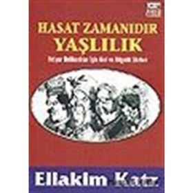HASAT ZAMANIDIR YAŞLILIK İHTİYAR DELİKANLILAR İÇİN AKIL VE BILGELIK SÖZLERİ - ELIAKIM KATZ