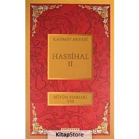 HASBIHAL 2 BÜTÜN ESERLERI 8 - SEYYID AHMET ARVASI
