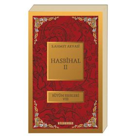 HASBIHAL 2 BÜTÜN ESERLERI 8 - SEYYID AHMET ARVASI