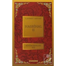 HASBIHAL 2 BÜTÜN ESERLERI 8 - SEYYID AHMET ARVASI