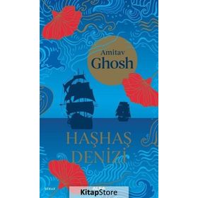 Haşhaş Denizi - Amitav Ghosh