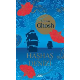 Haşhaş Denizi - Amitav Ghosh