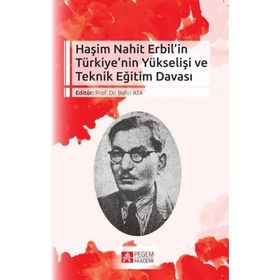 Haşim Nahit Erbil’in Türkiye’nin Yükselişi ve Teknik Eğitim Davası - Pegem Akademi Yayıncılık