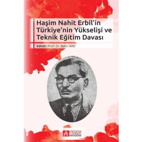 Haşim Nahit Erbil’in Türkiye’nin Yükselişi ve Teknik Eğitim Davası - Pegem Akademi Yayıncılık