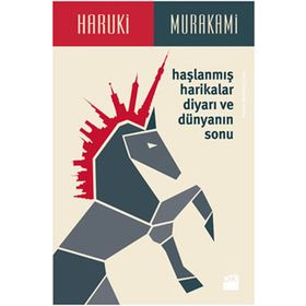 HAŞLANMIŞ HARIKALAR DİYARI VE DÜNYANIN SONU - HARUKI MURAKAMI