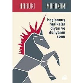 HAŞLANMIŞ HARIKALAR DİYARI VE DÜNYANIN SONU - HARUKI MURAKAMI