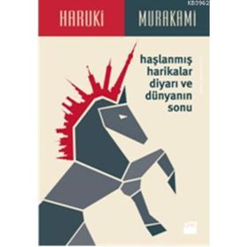 HAŞLANMIŞ HARIKALAR DİYARI VE DÜNYANIN SONU - HARUKI MURAKAMI