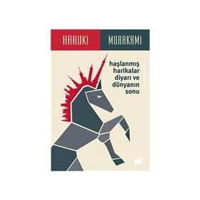 HAŞLANMIŞ HARIKALAR DİYARI VE DÜNYANIN SONU - HARUKI MURAKAMI