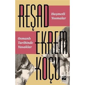 Haşmetli Yosmalar - Osmanlı Tarihinde Yasaklar - Reşad Ekrem Koçu