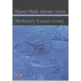 HASRET ÖTEKİ ADINDIR SENIN - MEHMET YAŞAR GENÇ