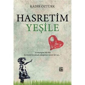 Hasretim Yeşile - Abdulkadir Öztürk - Kutlu Yayınevi