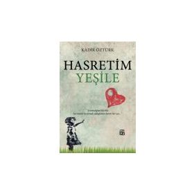 Hasretim Yeşile - Abdulkadir Öztürk - Kutlu Yayınevi