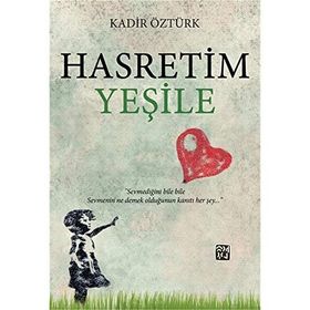 Hasretim Yeşile - Abdulkadir Öztürk - Kutlu Yayınevi