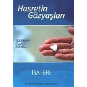 HASRETIN GÖZYAŞLARI / YÜREKTEN KOPAN ŞIIRLER... - İSA EFE